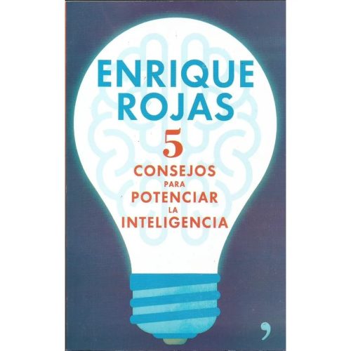 5 Consejos Para Potenciar la Inteligencia - Enrique Rojas 5 Consejos Para Potenciar la Inteligencia - Enrique Rojas