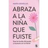 Abraza a la Niña que Fuiste - Marta Segrelles