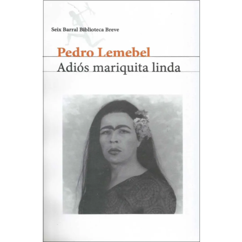 Adiós mariquita linda - Pedro Lemebel Adiós mariquita linda - Pedro Lemebel