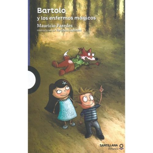 Bartolo y los Enfermos Mágicos - Mauricio Paredes · Loqueleo Santillana