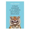 Cómo Mandar a la Mierda de Forma Educada - Alba Cardalda