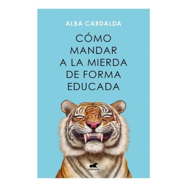 Cómo Mandar a la Mierda de Forma Educada - Alba Cardalda