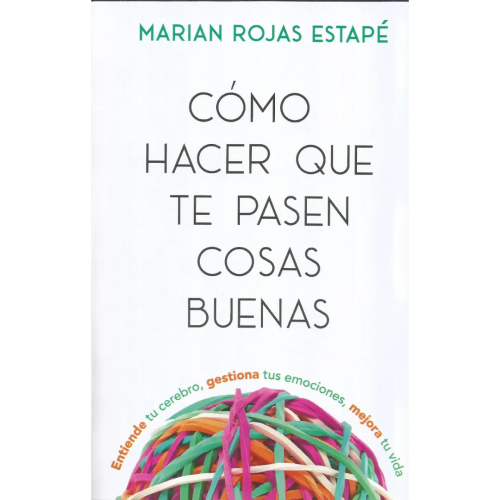 Como Hacer que te Pasen Cosas Buenas - Marian Rojas Estapé Como Hacer que te Pasen Cosas Buenas - Marian Rojas Estapé