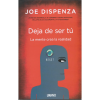 Deja de ser tú - Joe Dispenza