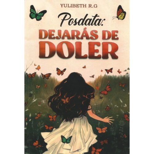 Posdata: Dejarás de doler - Yulibeth R.G.