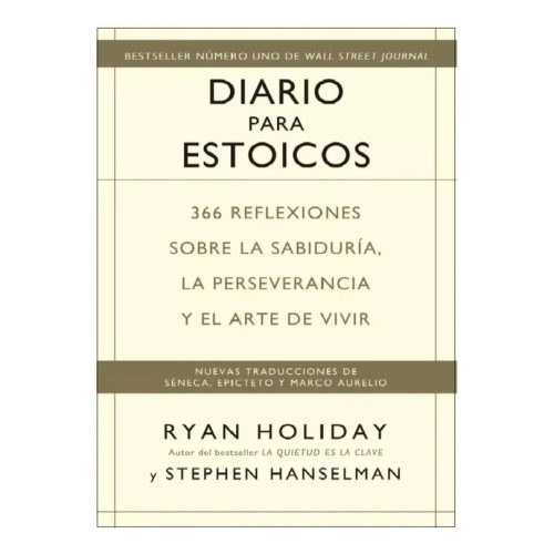 Diario Para Estoicos: 365 Reflexiones Sobre la Sabiduria, la Perseverancia y el Arte de Vivir - Ryan Holiday Diario Para Estoicos: 365 Reflexiones Sobre la Sabiduria, la Perseverancia y el Arte de Vivir - Ryan Holiday