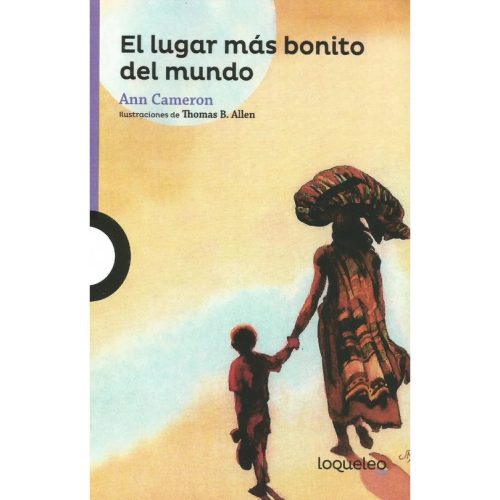 El Lugar más Bonito del Mundo - Ann Cameron · Santillana Loqueleo