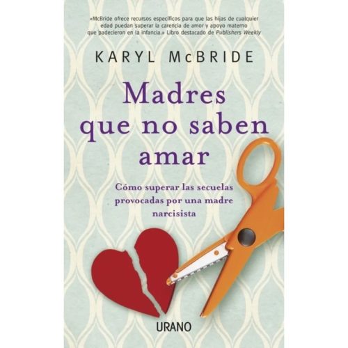 Madres que no Saben Amar - Karyl McBride