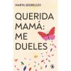 Querida Mamá me Dueles - Marta Segrelles Querida Mamá me Dueles - Marta Segrelles
