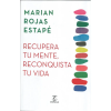 Recupera tu Mente, Reconquista tu Vida - Marian Rojas Estapé