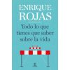 Todo lo que tienes que saber sobre la vida - Enrique Rojas Todo lo que tienes que saber sobre la vida - Enrique Rojas