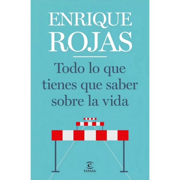 Todo lo que tienes que saber sobre la vida - Enrique Rojas Todo lo que tienes que saber sobre la vida - Enrique Rojas