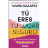 Tú eres tu lugar seguro - María Esclapez