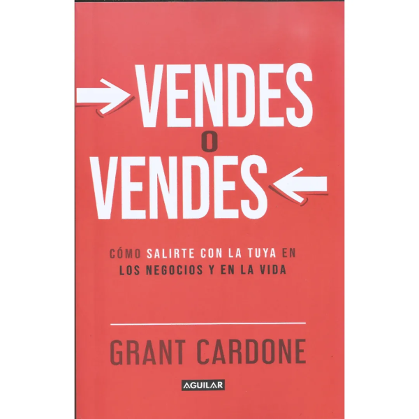 Vendes o vendes - Grant Cardone